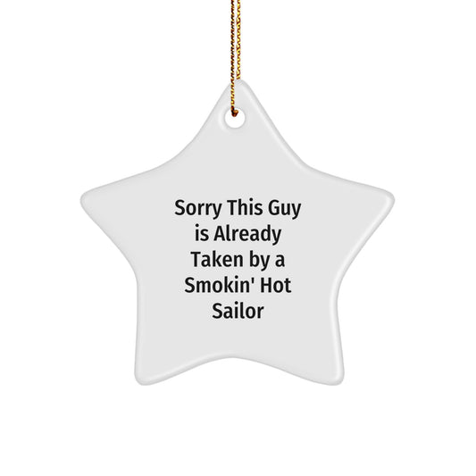 Sailor Star Ornament Gifts from Men to Friends for Christmas - Sorry This Guy Is Already Taken By A Smokin' Hot Sailor - Image 1