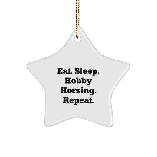 Hobby Horsing Fun Gifts from Friends and Family - Eat. Sleep. Hobby Horsing. Repeat. Star Ornament for Christmas - Image 1