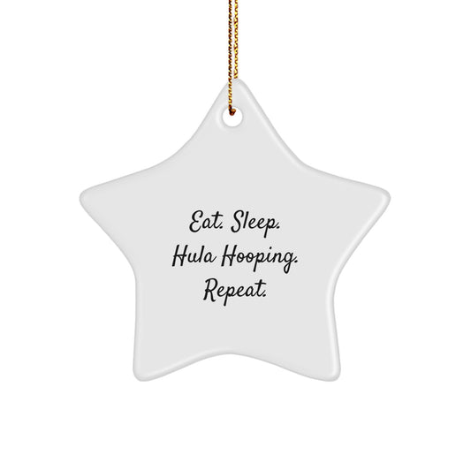 Hula Hooping Gifts from Friends - Eat. Sleep. Hula Hooping. Repeat. Star Ornament, White, Christmas Unique Gifts - Image 1