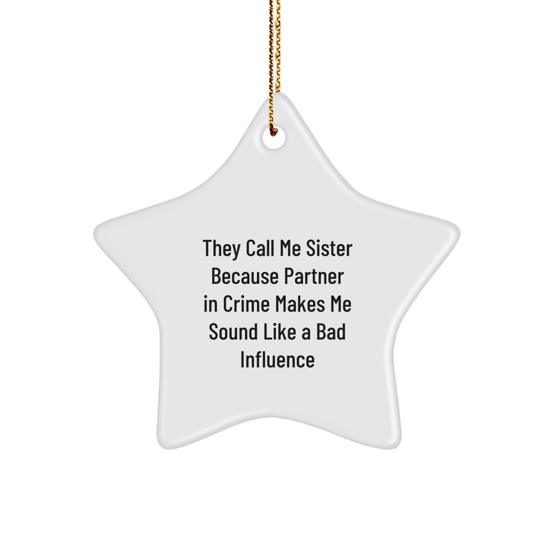 Sister Gifts from Friends and Family - Funny Quote Star Ornament, Christmas Unique Sisterly Love - Image 1
