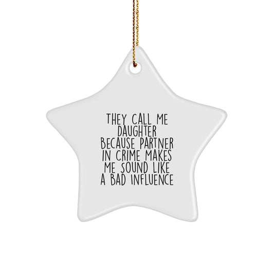 Funny Daughter Gifts from Mom - 'They Call Me Daughter Because Partner In Crime Makes Me Sound Like A Bad Influence' Star Ornament for Daughter's Christmas - Image 1