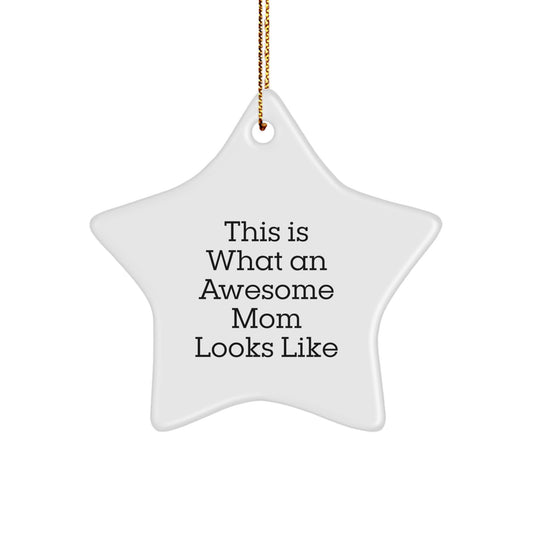Funny Mom Gifts from Friends, Star Ornament, This Is What An Awesome Mom Looks Like, Unique Christmas Unique Gifts for Mom - Image 1