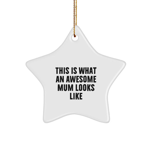 Funny Mum Gifts from Family - This Is What An Awesome Mum Looks Like Star Ornament, Perfect for Christmas - Image 1