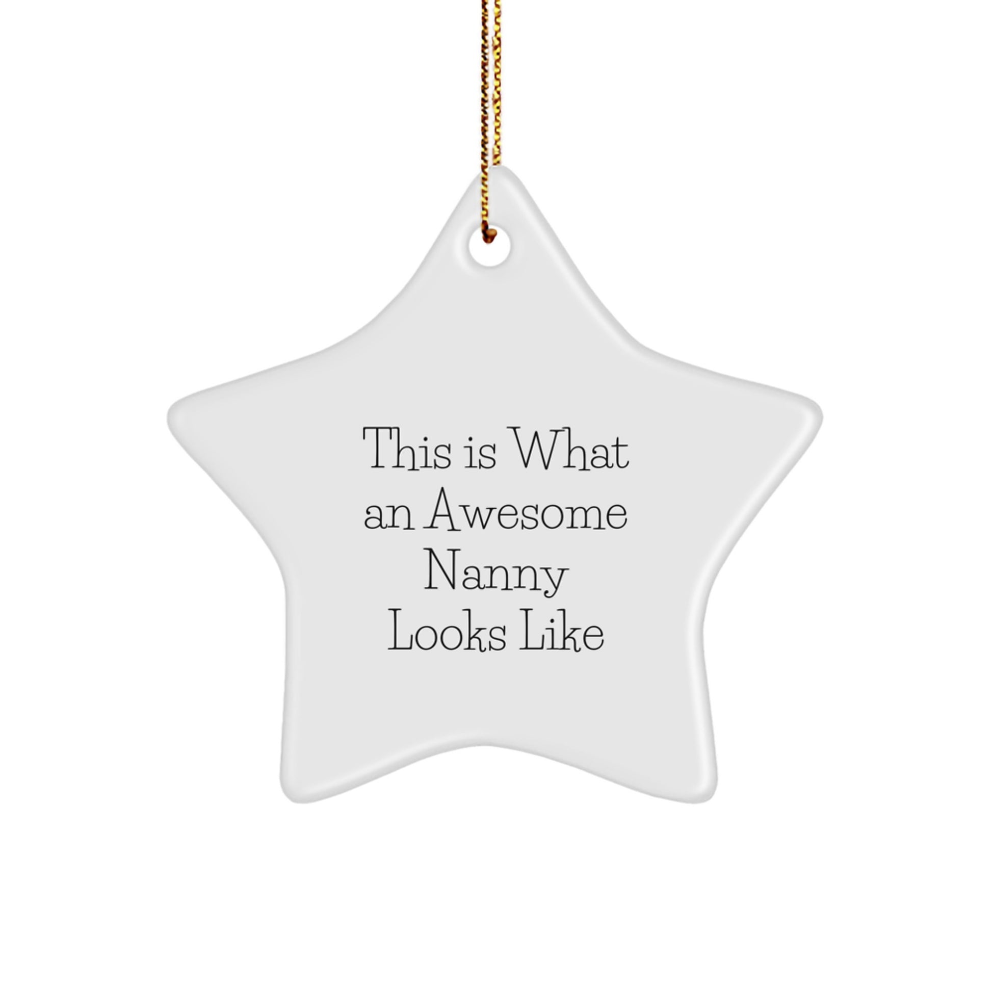 This Is What An Awesome Nanny Looks Like Gifts from Family to Nanny, Star Ornament for Christmas, White Color, 3.25 Tall - Image 1