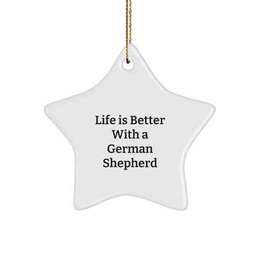 German Shepherd Dog Star Ornament, 'Life Is Better With A German Shepherd' Quote, Christmas Unique Gift for Men, Women, Family, Friends, Gifts from Family, 'From the Heart' - Image 1