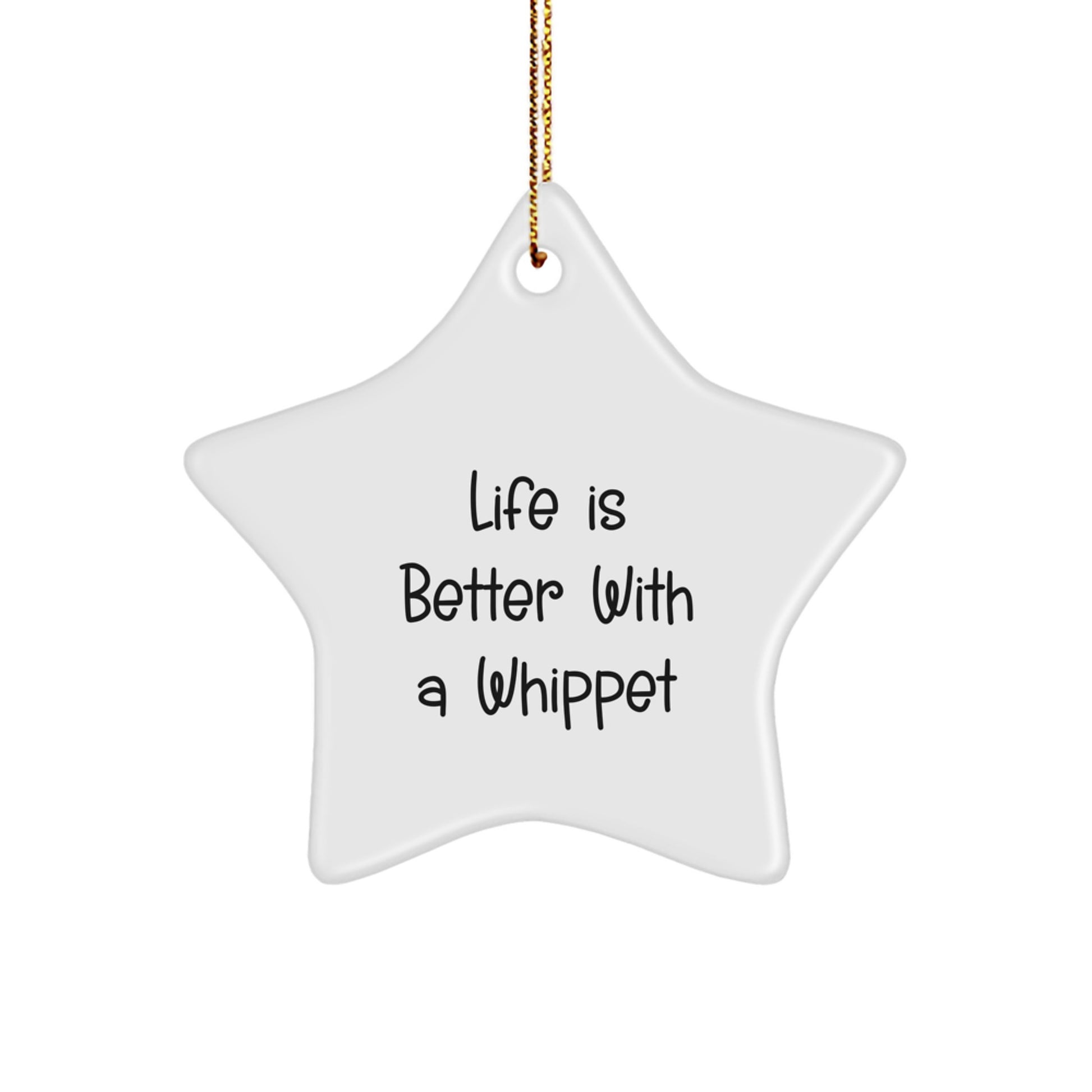 Whippet Dog Lovers Gifts, Funny Star Ornament, 'Life Is Better With A Whippet', Christmas Unique Gifts from Friends to Family - Image 1
