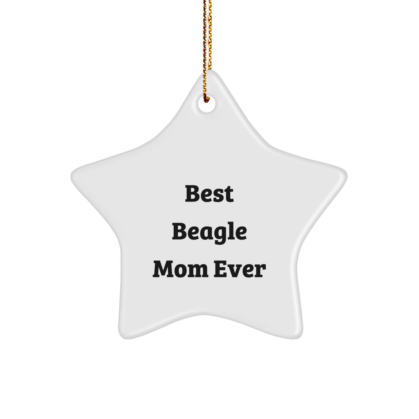 Beagle Dog Mom's Delight, Best Beagle Mom Ever Gifts for Christmas, Star Ornament for Friends, Family, Coworkers, 'You're the Best Mom Ever' - Image 1