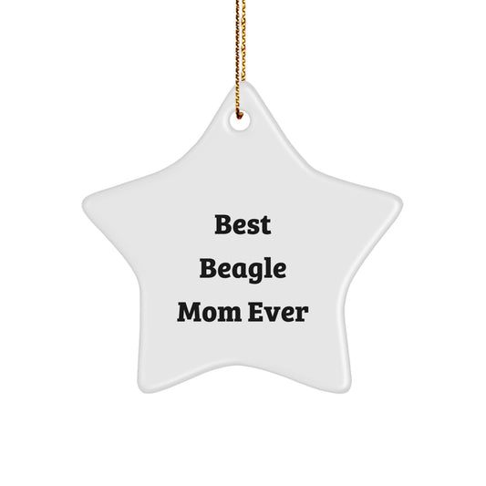 Beagle Dog Mom's Delight, Best Beagle Mom Ever Gifts for Christmas, Star Ornament for Friends, Family, Coworkers, 'You're the Best Mom Ever' - Image 1