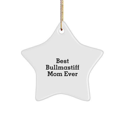 Best Bullmastiff Mom Ever Funny Star Ornament Gifts for Bullmastiff Dog Owners from Family during Christmas Unique - Image 1