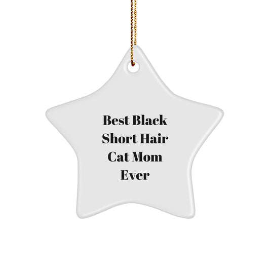 Black Short Hair Cat Mom's Best Christmas Unique Gift, Funny Star Ornament for Black Short Hair Cat Lovers, Gifts from Friends, Family, or Coworkers - Image 1