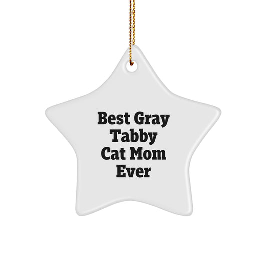 Gifts from Best Gray Tabby Cat Mom Ever - Unique Gray Tabby Cat Star Ornament for Christmas, Funny Quote, Durable MDF, Vibrant Colors, Lightweight, Easy Hanging - Gifts for Gray Tabby Cat Lovers - Image 1