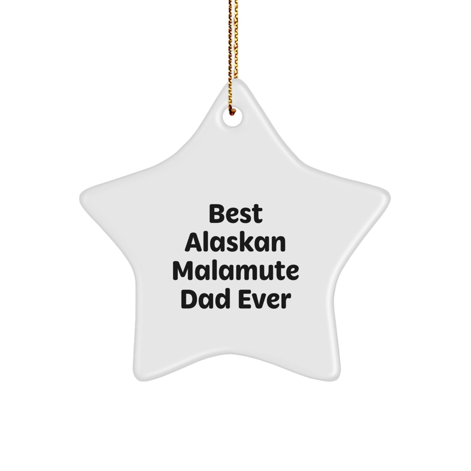 Alaskan Malamute Dog Star Ornament Gifts from Dad - Best Ever, Funny Quote, Christmas Decoration - Image 1