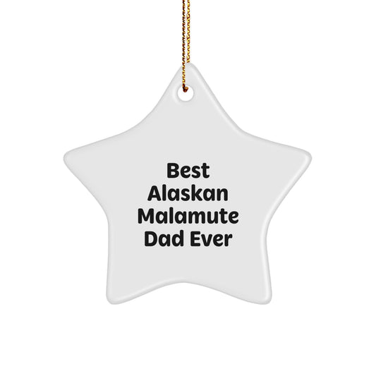 Alaskan Malamute Dog Star Ornament Gifts from Dad - Best Ever, Funny Quote, Christmas Decoration - Image 1