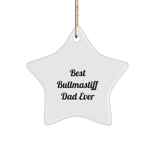 Funny Bullmastiff Dog Star Ornaments, 'Best Bullmastiff Dad Ever' Quote, Gifts from Dad to Bullmastiff Dog, Unique Christmas Unique Gifts for Men, Women, Friends, Family - Image 1