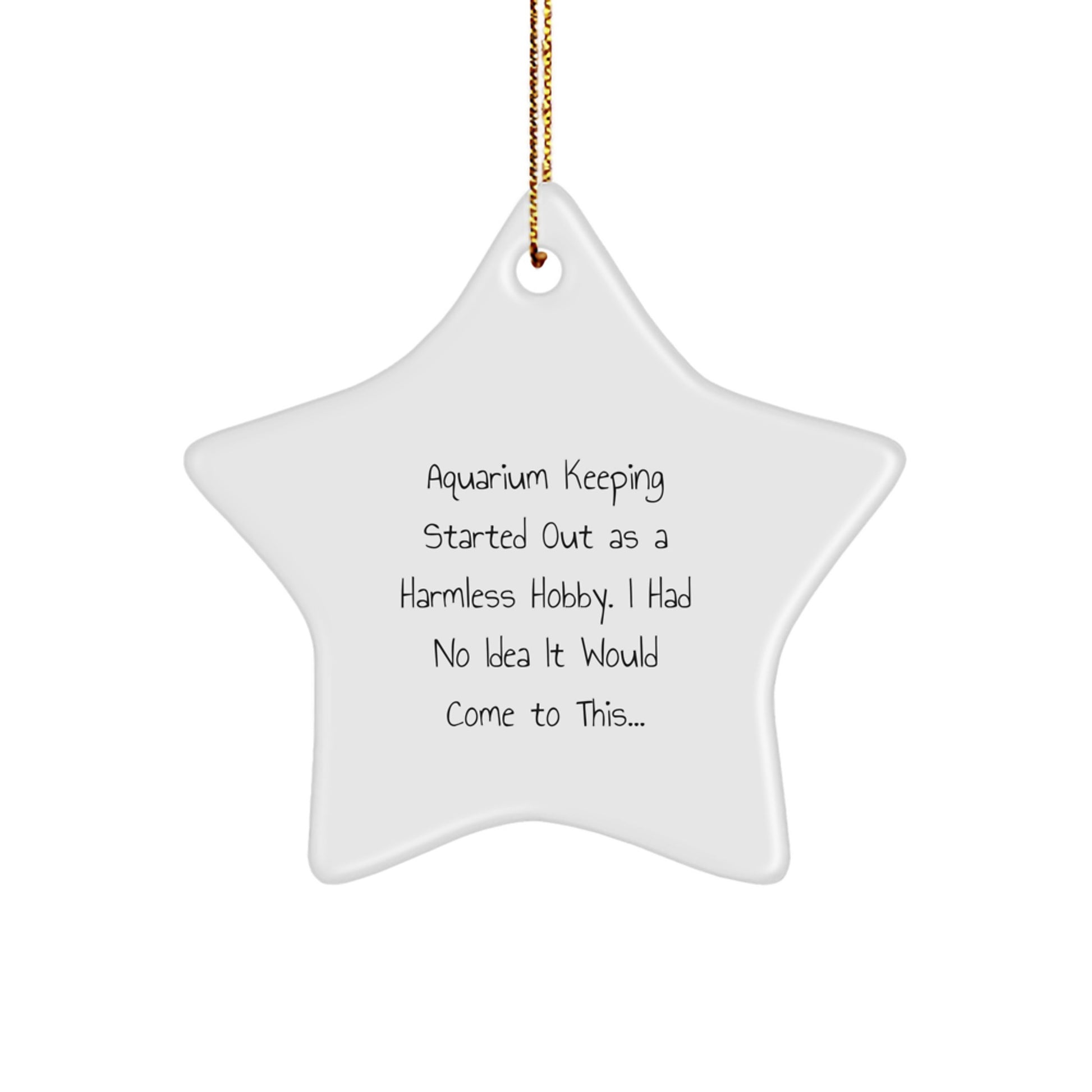 Funny Aquarium Keeping Star Ornament Gifts from Friends, for Aquarium Keepers, a Unique Christmas Decoration Idea with a Sarcastic Twist - Image 1