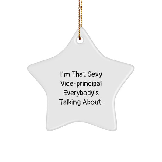 Funny Vice-principal Gifts from Men, Unique Christmas Star Ornament for Vice-principal, I'm That Sexy Vice-principal Everybody's Talking About. - Image 1