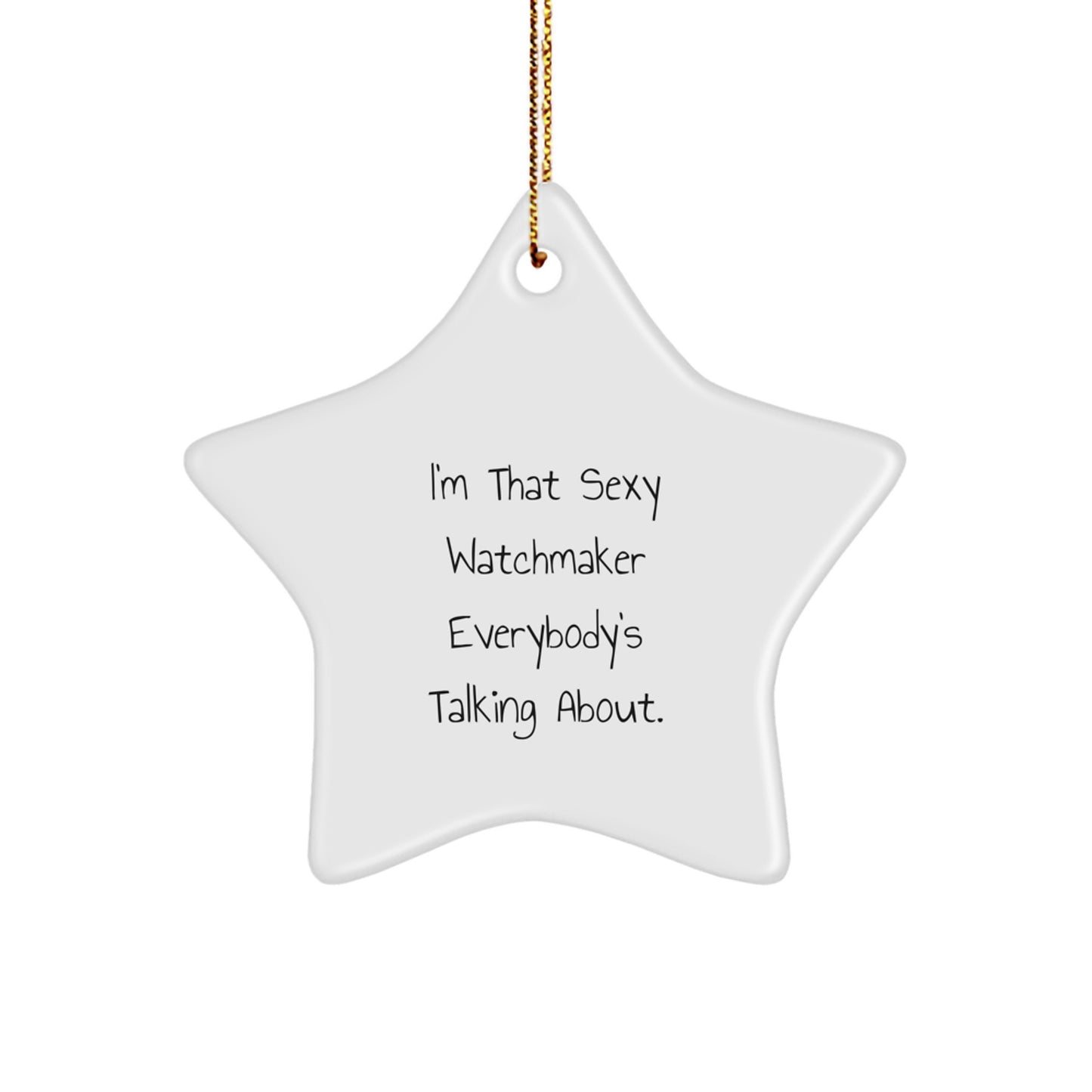 Funny Watchmaker Gifts from Friends for Watchmaker Star Ornament, Sexy Watchmaker Everybody's Talking About, Christmas Unique Gift - Image 1