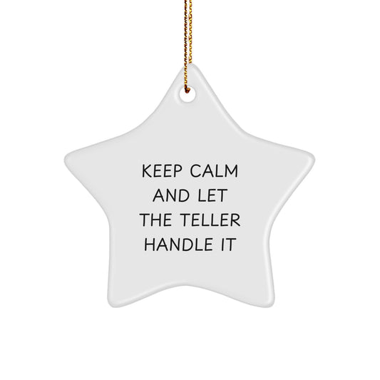 Funny Teller Star Ornament, Gifts from Friends to Teller, Keep Calm and Let the Teller Handle It, Star Ornament for Christmas Unique Gifts - Image 1
