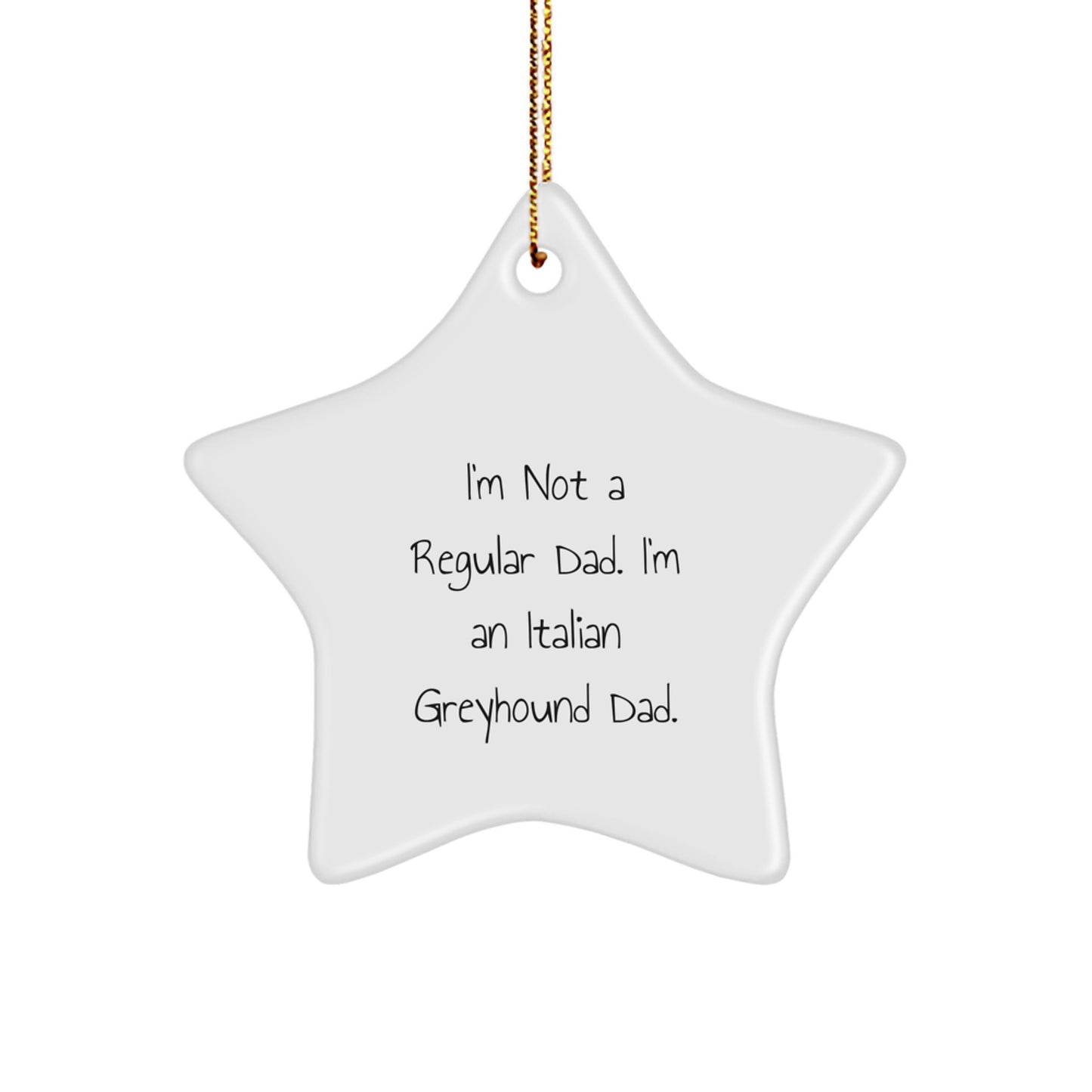 Funny Italian Greyhound Dad Gifts for Christmas, Italian Greyhound Dog Star Ornament, I'm Not A Regular Dad, Gifts from Men - Image 1