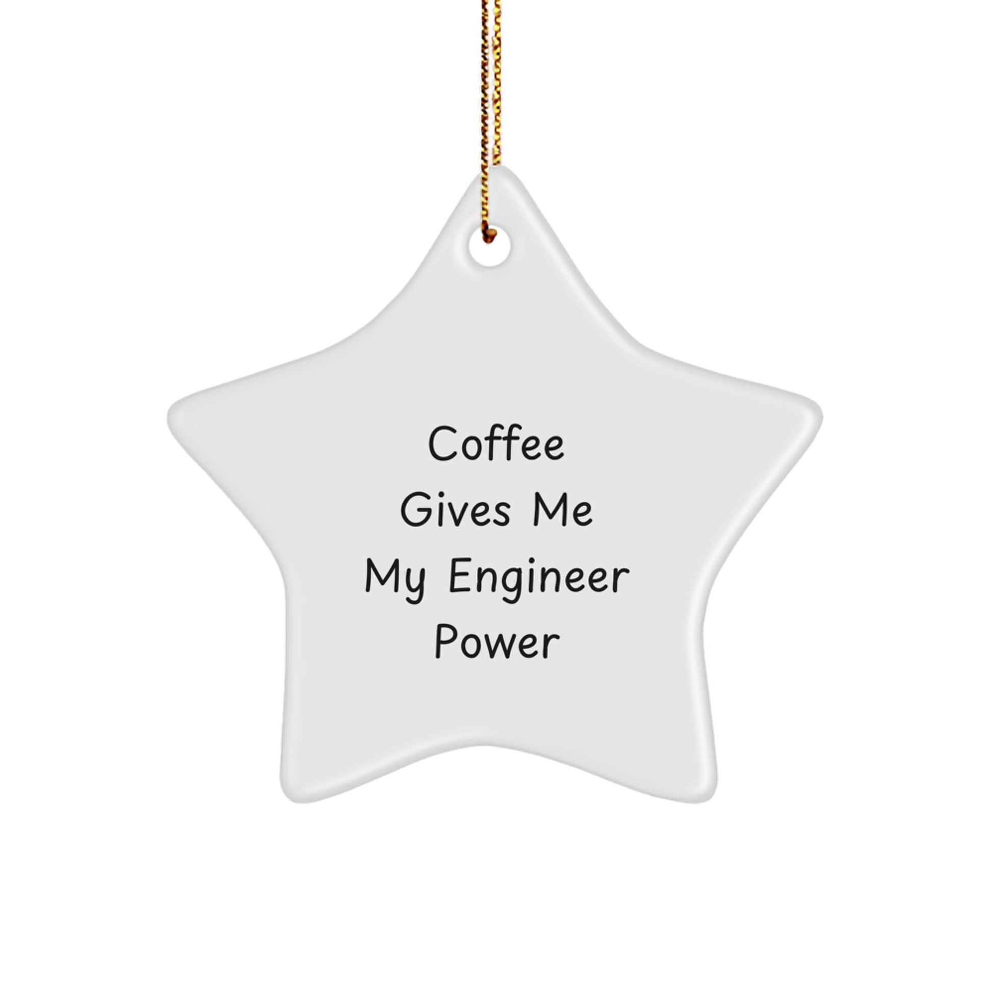 Engineer Gifts from Friends - Funny Star Ornament with 'Coffee Gives Me My Engineer Power' Quote for Christmas, Gifts for Engineer, Men, or Women - Image 1
