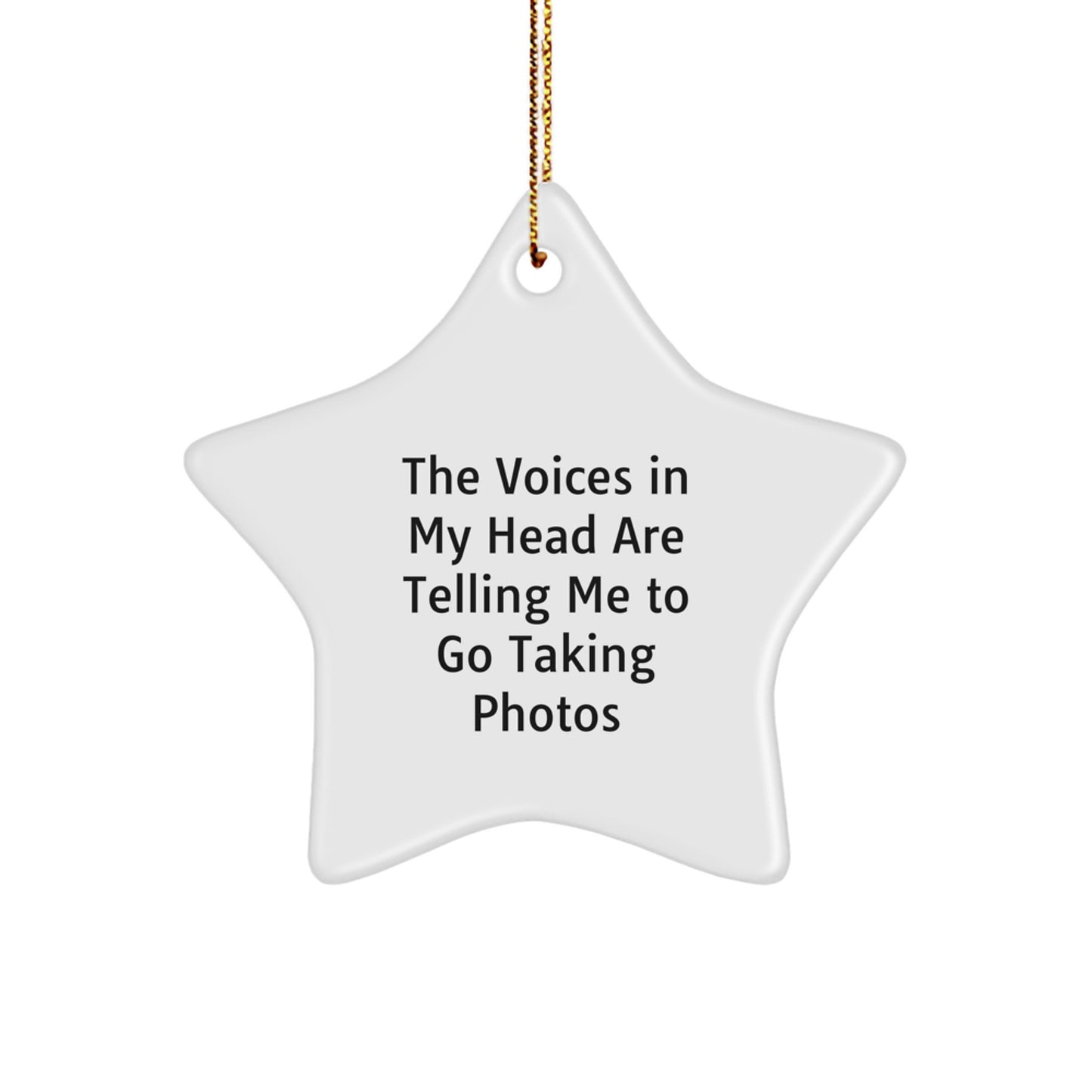 Funny Taking Photos Star Ornament Gift for Men Women Friends Family 'The Voices In My Head Are Telling Me To Go Taking Photos' Christmas Decoration - Image 1