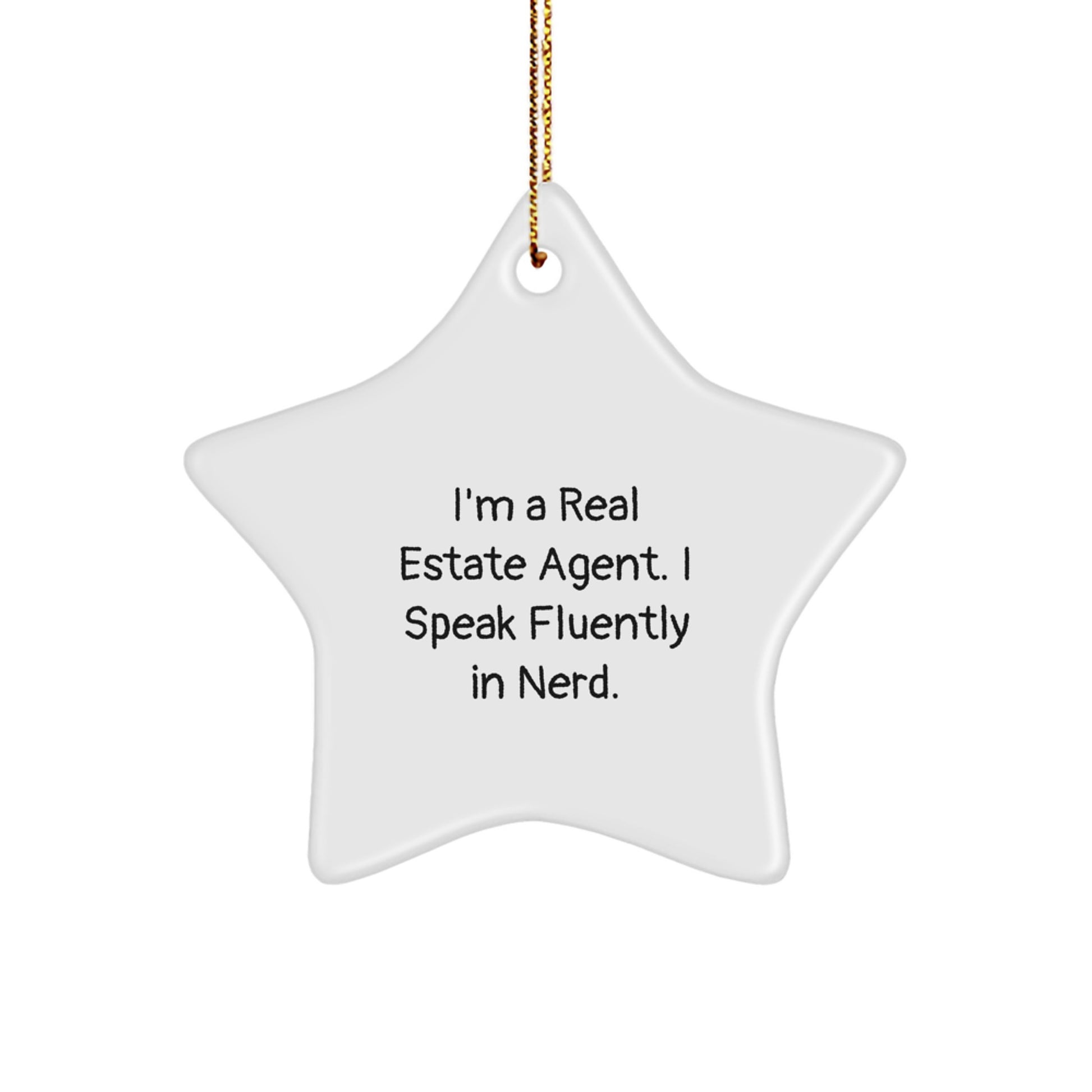 Funny Real Estate Agent Gifts from Friends for Real Estate Agent, I'm A Real Estate Agent. I Speak Fluently In genius., Star Ornament, Christmas Unique Treasures - Image 1