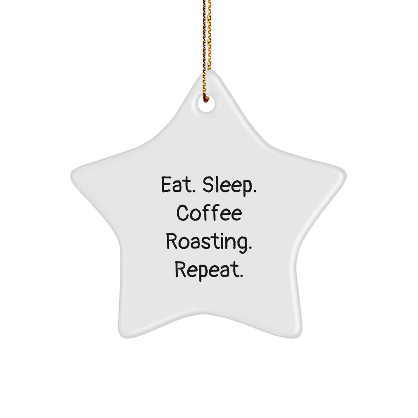 Coffee Roasting Gifts from Friends - Eat. Sleep. Coffee Roasting. Repeat. Star Ornament for Christmas - Image 1