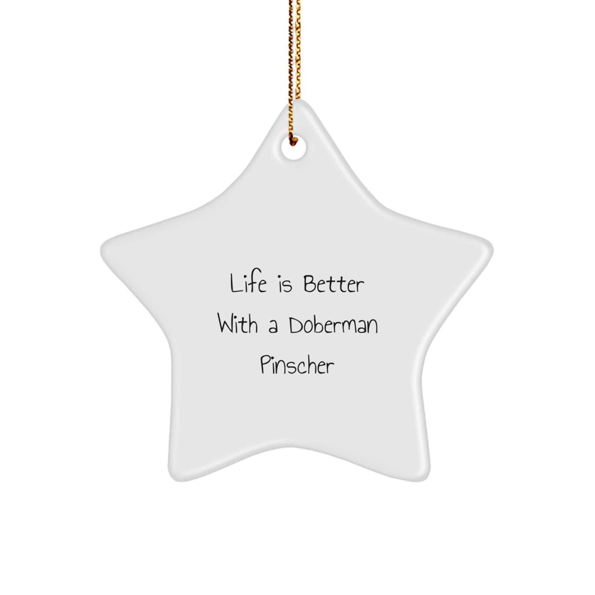 Doberman Pinscher Dog Lover Gifts, Funny Star Ornament, 'Life Is Better With A Doberman Pinscher', Christmas Unique Gifts from Friends - Image 1