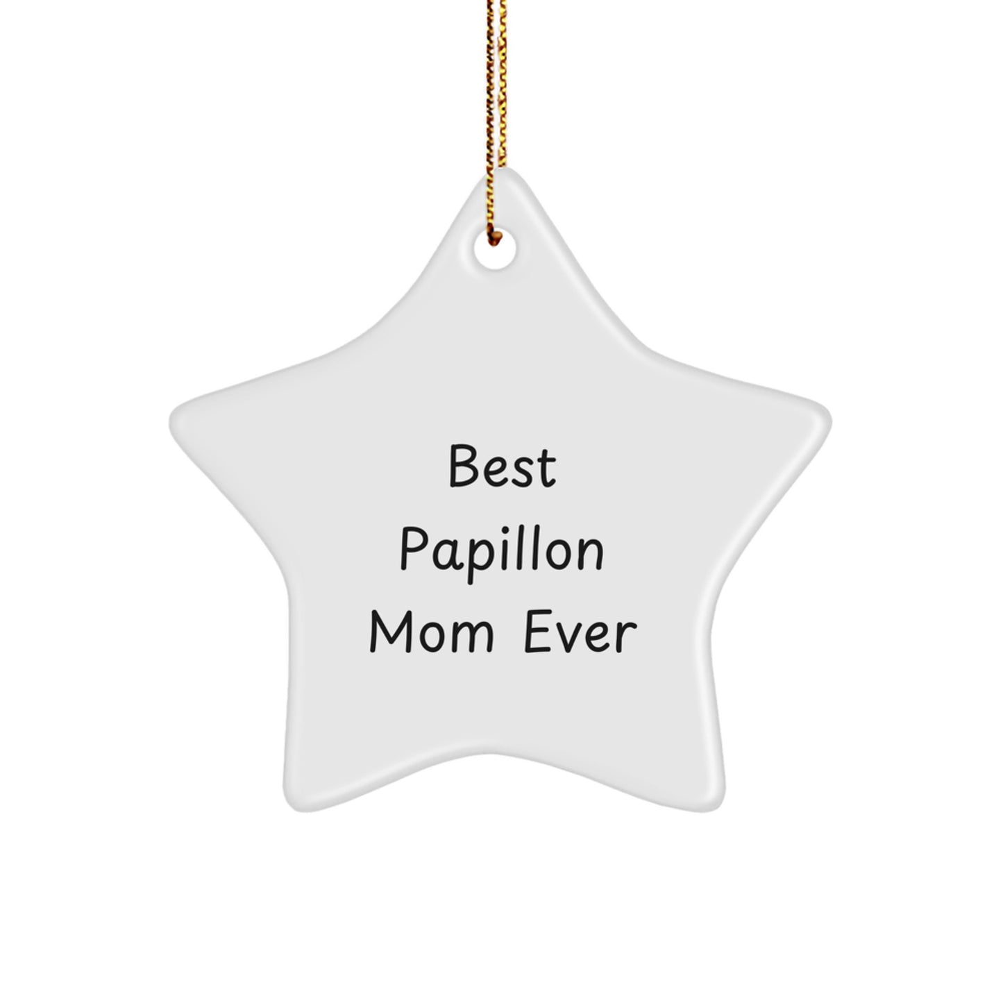 Papillon Dog Lovers' Best Christmas Unique Gift Ever, Funny Quote, Star Ornament for Friends, Family, Coworkers, and Papillon Dog Mom, Gifts from Men, Women, Kids, and Pet Owners - Image 1