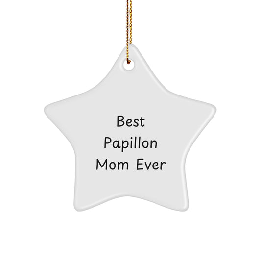 Papillon Dog Lovers' Best Christmas Unique Gift Ever, Funny Quote, Star Ornament for Friends, Family, Coworkers, and Papillon Dog Mom, Gifts from Men, Women, Kids, and Pet Owners - Image 1