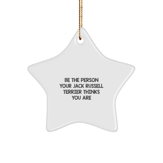 Funny Jack Russell Terrier Dog Gifts for Christmas, Be The Person Your Jack Russell Terrier Thinks You Are Gifts from Men to Friends - Image 1