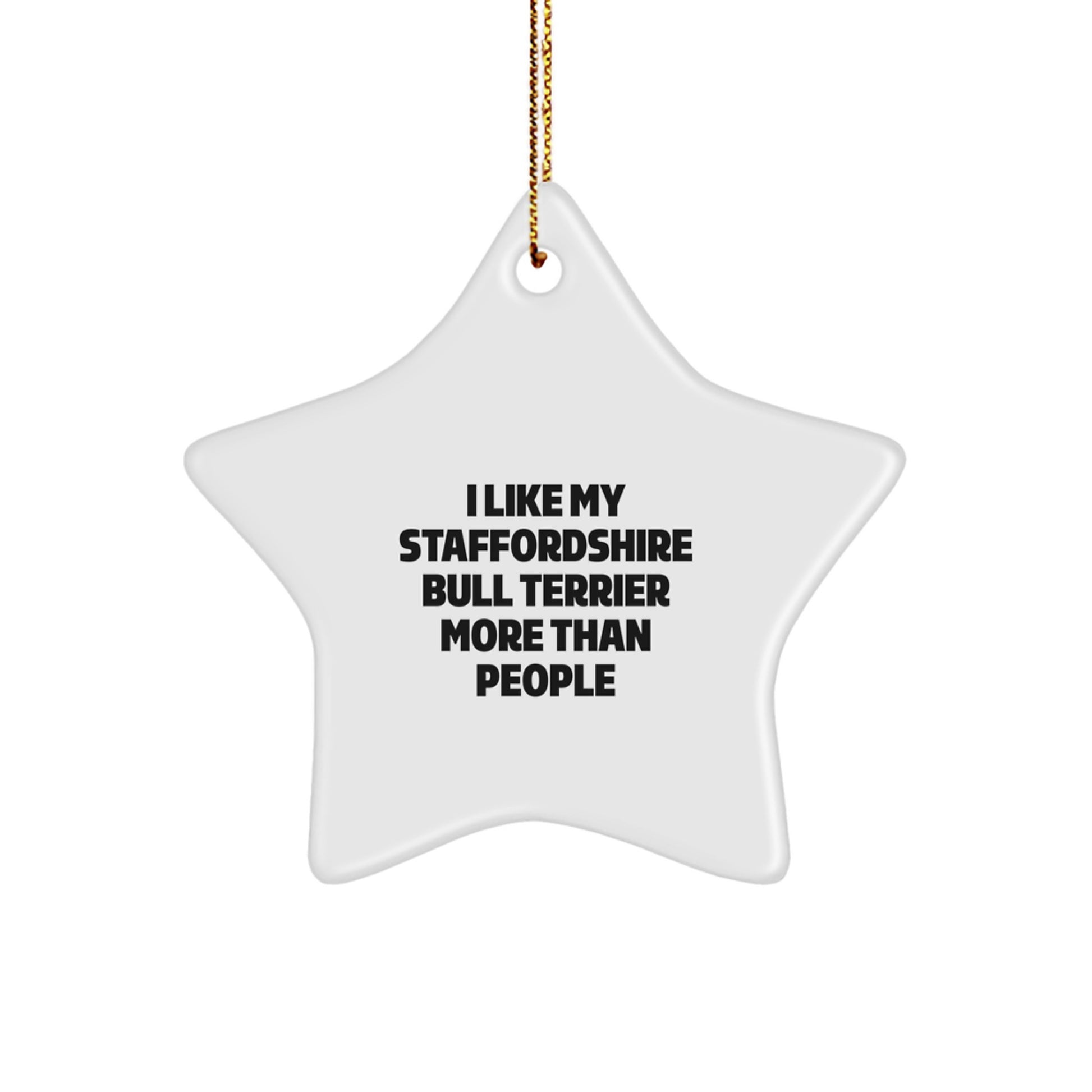 Staffordshire Bull Terrier Dog Lovers' Star Ornament, Funny Quote Gifts from Family, Friends, or Coworkers, for Men, Women, or Just Because, White Star Shaped, Christmas Unique Gift - Image 1
