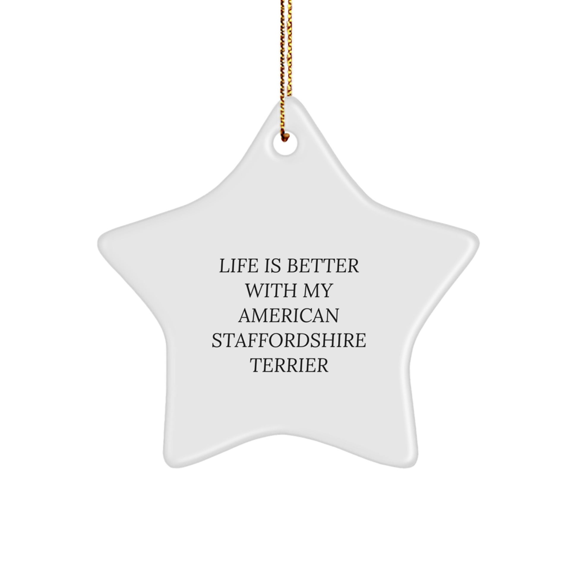 Funny American Staffordshire Terrier Dog Gifts, 'Life Is Better With My American Staffordshire Terrier' Star Ornament, Christmas Unique Gifts from Friends to Family - Image 1