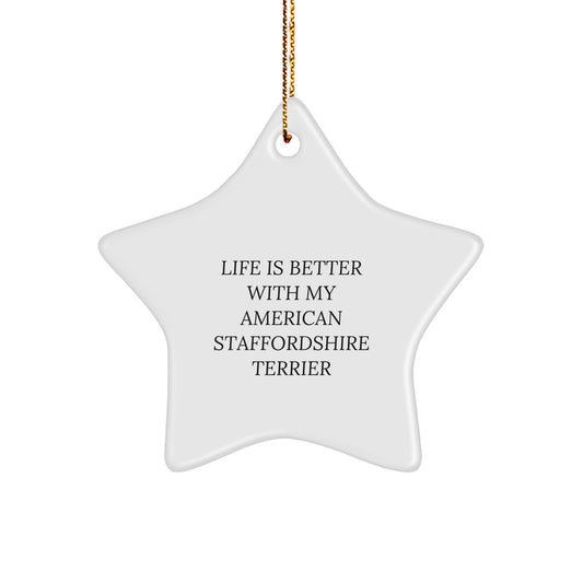 Funny American Staffordshire Terrier Dog Gifts, 'Life Is Better With My American Staffordshire Terrier' Star Ornament, Christmas Unique Gifts from Friends to Family - Image 1
