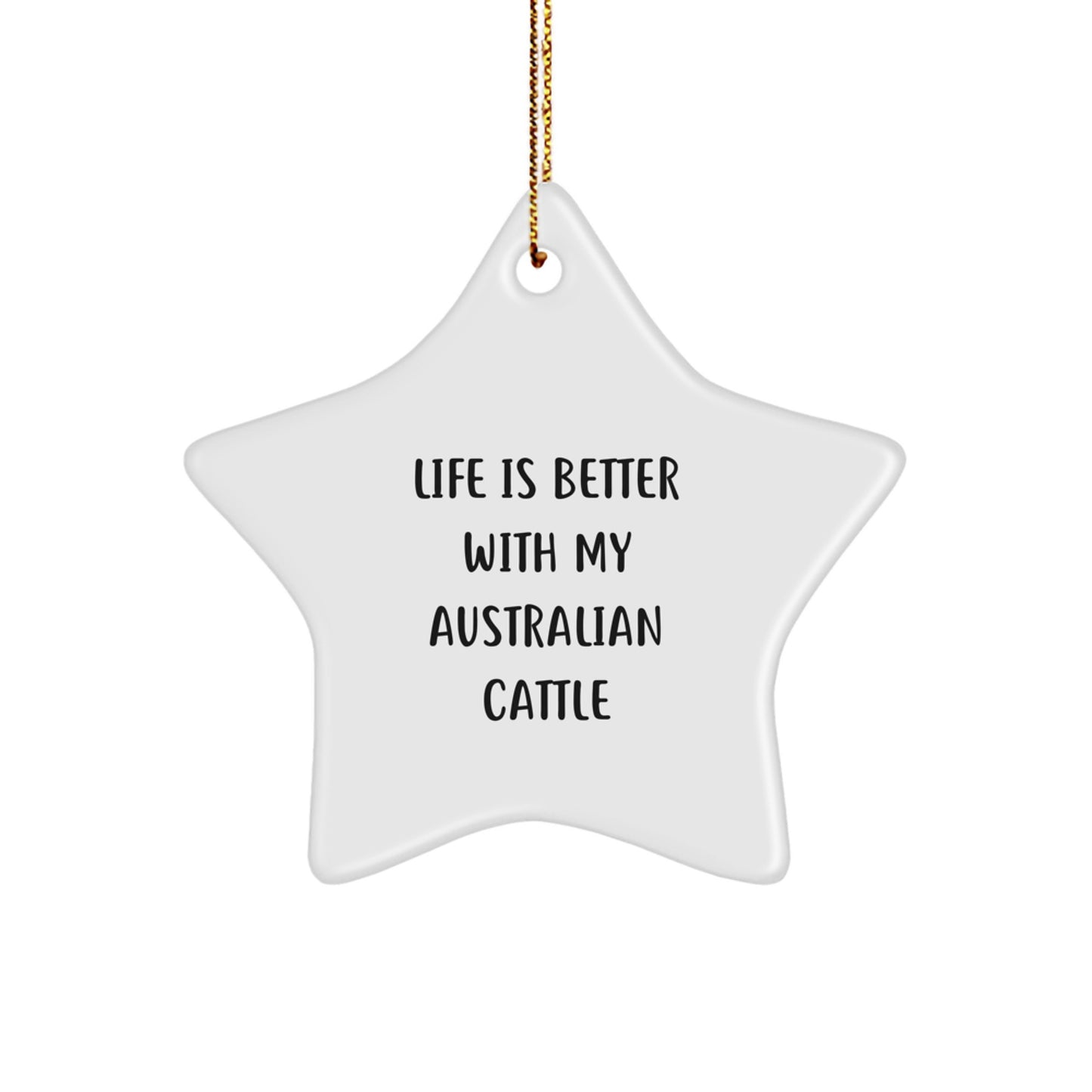 Australian Cattle Dog Lovers Gifts, 'Life Is Better With My Australian Cattle' Star Ornament for Men, Women, Friends, Family, Coworkers, Christmas Unique Presents - Image 1
