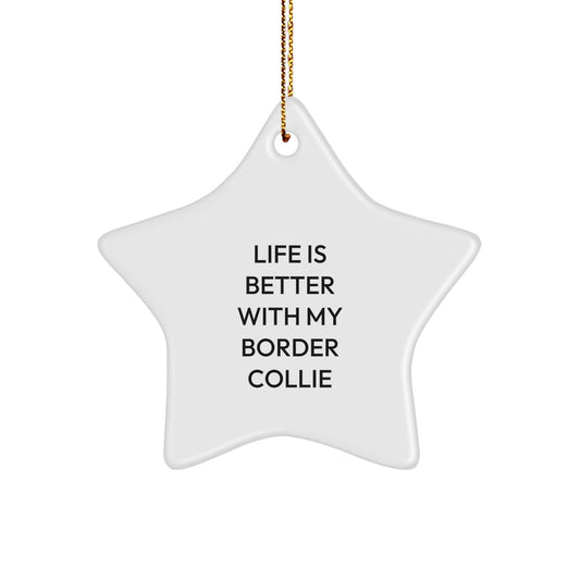 Funny Border Collie Dog Gifts from Friends, Christmas Unique Star Ornaments with Quote, 'Life Is Better With My Border Collie', Gifts for Border Collie Dog Lovers - Image 1