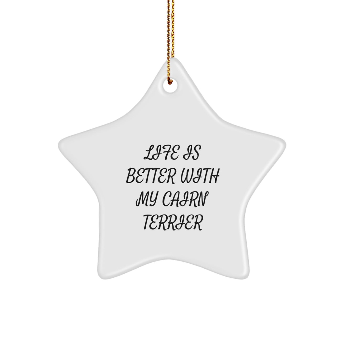 Cairn Terrier Dog Star Ornament Gifts from Men to Family - 'Life Is Better With My Cairn Terrier' Christmas Unique Treasures - Image 1