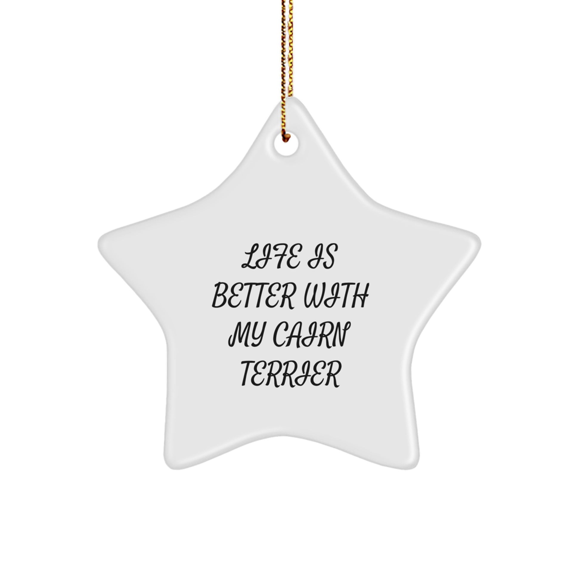 Cairn Terrier Dog Star Ornament Gifts from Men to Family - 'Life Is Better With My Cairn Terrier' Christmas Unique Treasures - Image 1