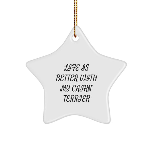 Cairn Terrier Dog Star Ornament Gifts from Men to Family - 'Life Is Better With My Cairn Terrier' Christmas Unique Treasures - Image 1