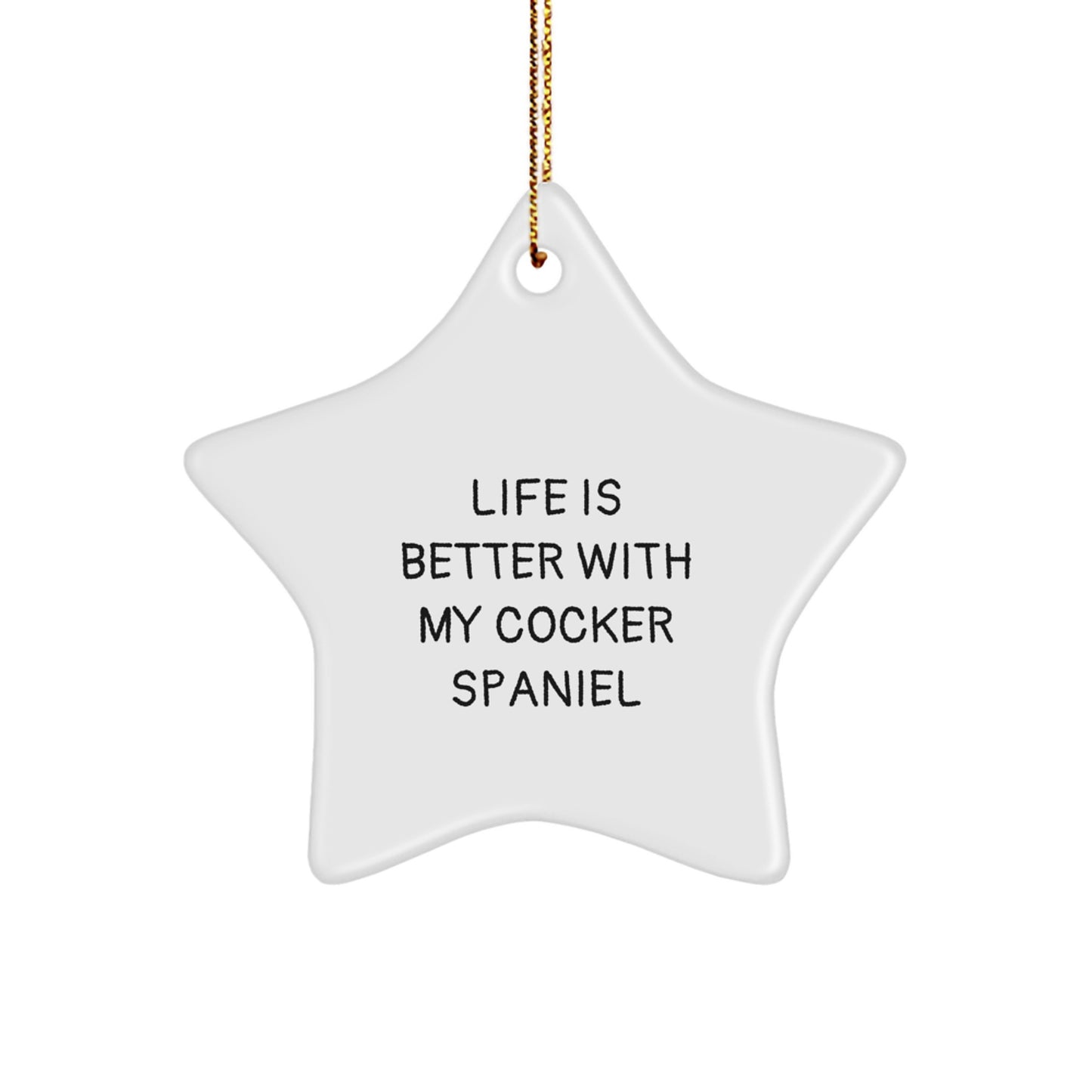 Cocker Spaniel Dog Lovers' Christmas Unique Gift Idea - Life Is Better With My Star Ornament Gifts from Family - Image 1