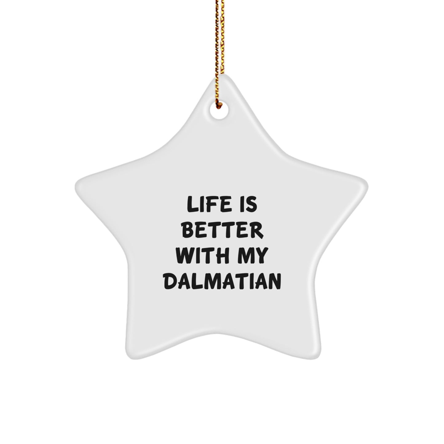 Dalmatian Dog Lovers' Star Ornament Gifts from Friends and Family for Christmas - 'Life Is Better With My Dalmatian' - Image 1