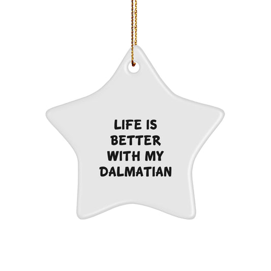 Dalmatian Dog Lovers' Star Ornament Gifts from Friends and Family for Christmas - 'Life Is Better With My Dalmatian' - Image 1