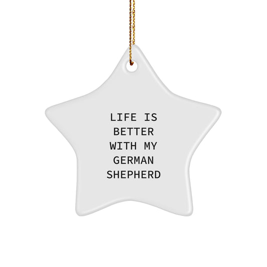 Funny German Shepherd Dog Gifts from Friends to Family - Life Is Better With My German Shepherd Star Ornament, Perfect for Christmas - Image 1