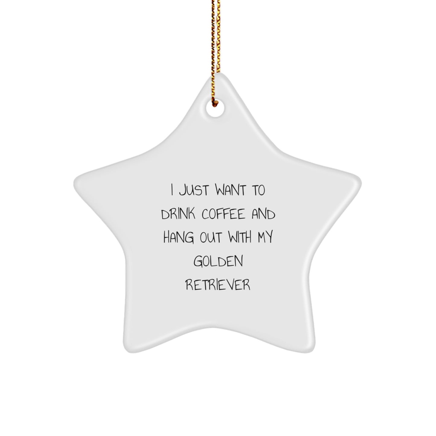 Golden Retriever Dog Lover Gifts from Family - I Just Want to Drink Coffee and Hang Out with My Golden Retriever Star Ornament, Christmas Unique Gifts for Friends - Image 1