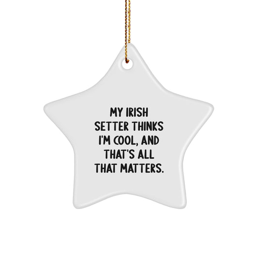 Irish Setter Dog Star Ornament, Funny Quote, Christmas Unique Gifts from Men to Family - Image 1