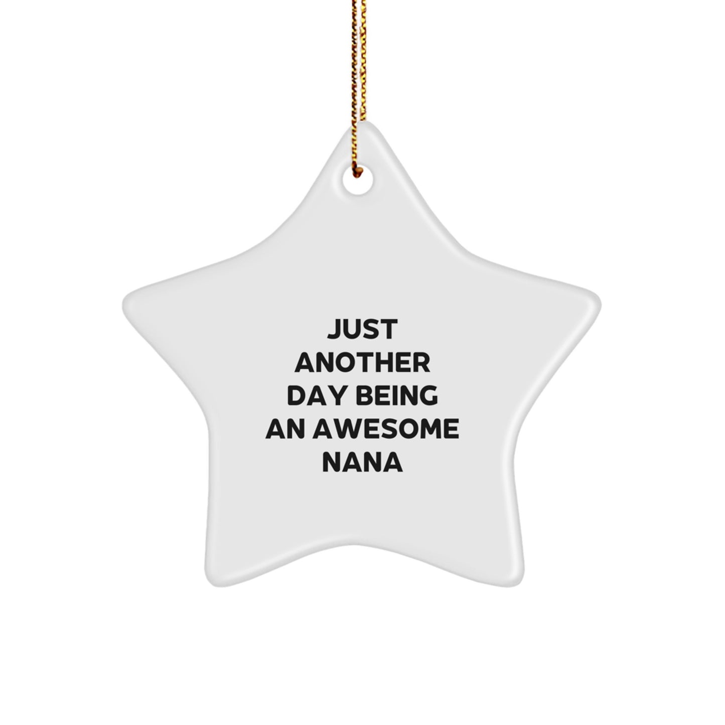Funny Nana Gifts from Family - Just Another Day Being An Awesome Nana Star Ornament for Christmas - Image 1