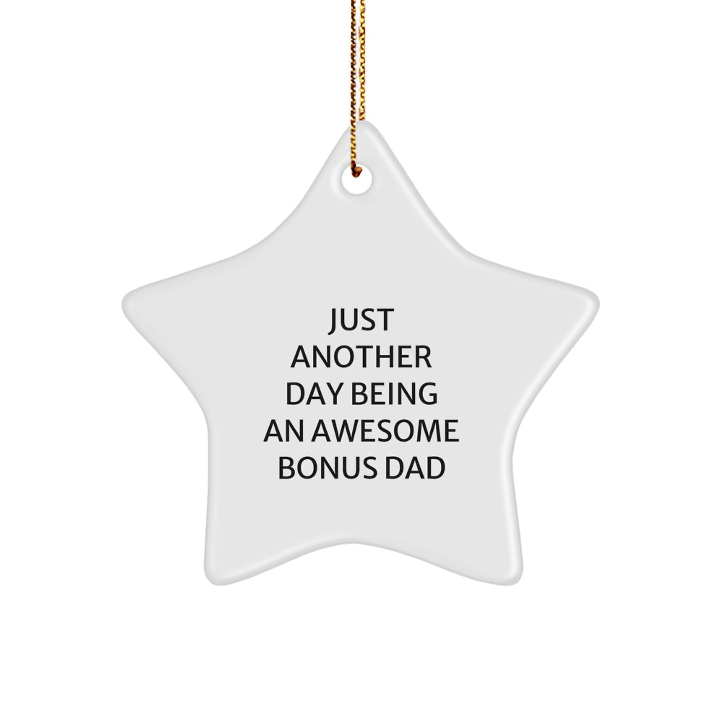 Just Another Day Being An Awesome Bonus Dad, Funny Star Ornament, Gifts from Men, for Bonus Dads, Christmas Unique Gifts - Image 1
