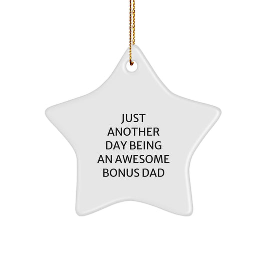 Just Another Day Being An Awesome Bonus Dad, Funny Star Ornament, Gifts from Men, for Bonus Dads, Christmas Unique Gifts - Image 1