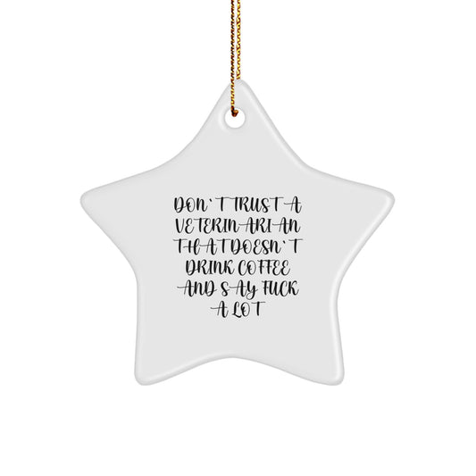 Funny Quote Star Ornament Gifts from Friends for Veterinarian - 'Don't Trust A Veterinarian That Doesn't Drink Coffee And Say F--k A Lot' Christmas Unique Presents - Image 1