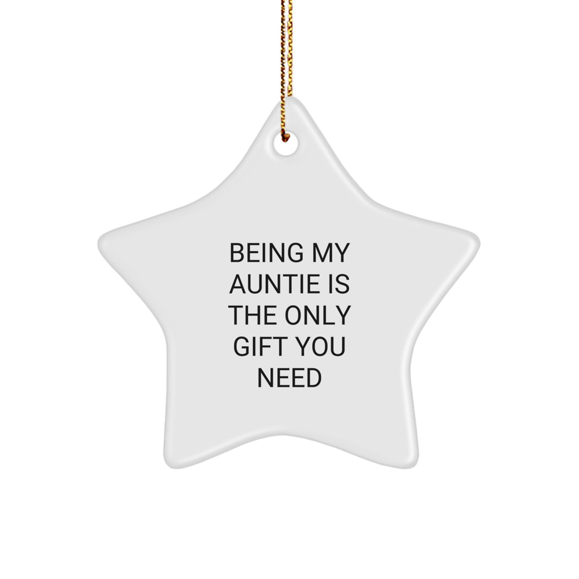 Funny Auntie Christmas Star Ornament Gifts from Family Members, Being My Auntie Is The Only Gift You Need - Image 1